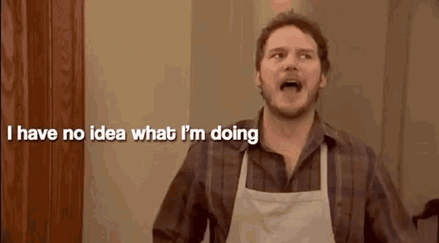 i-have-no-idea-no-idea-what-im-doing.gif